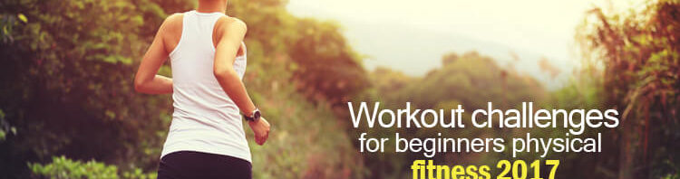 Workout Challenges for Beginners Physical Fitness 2017